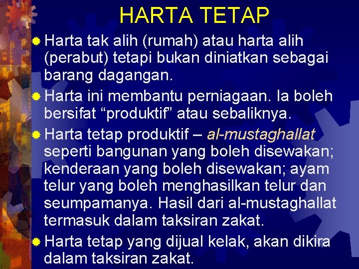 HARTA TETAP ® Harta tak alih (rumah) atau harta alih (perabut) tetapi bukan diniatkan