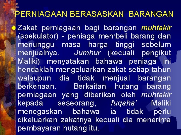 PERNIAGAAN BERASASKAN BARANGAN ® Zakat perniagaan bagi barangan muhtakir (spekulator) - peniaga membeli barang