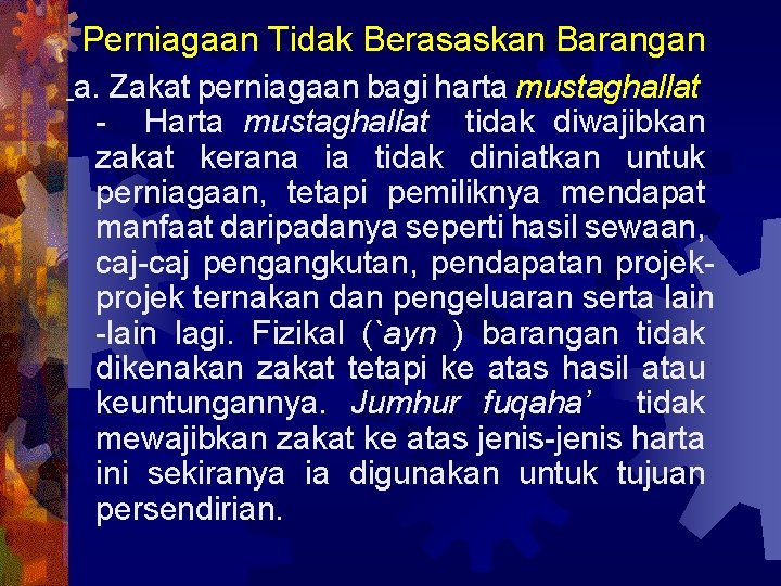 Perniagaan Tidak Berasaskan Barangan a. Zakat perniagaan bagi harta mustaghallat - Harta mustaghallat tidak