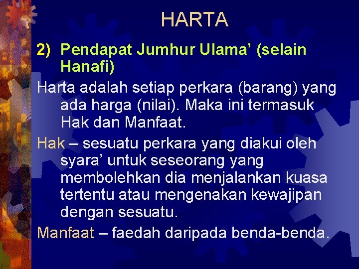 HARTA 2) Pendapat Jumhur Ulama’ (selain Hanafi) Harta adalah setiap perkara (barang) yang ada