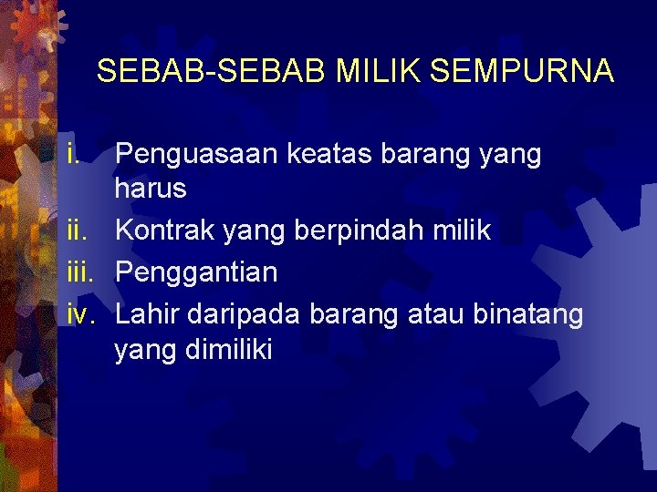 SEBAB-SEBAB MILIK SEMPURNA i. Penguasaan keatas barang yang harus ii. Kontrak yang berpindah milik