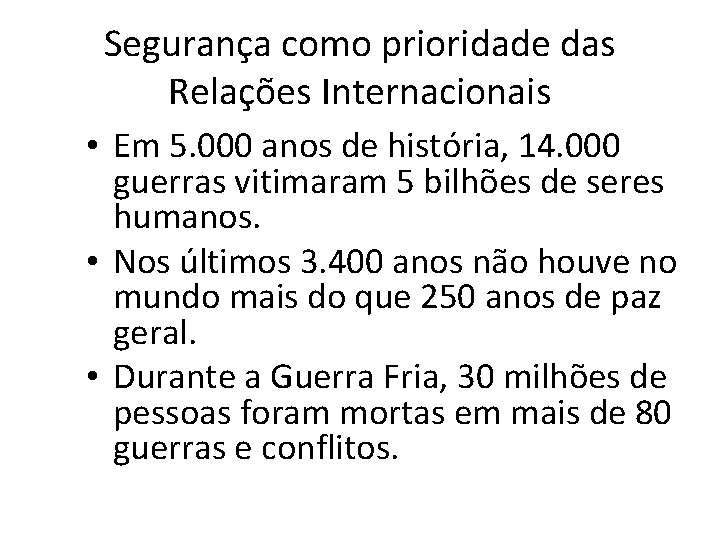 Segurança como prioridade das Relações Internacionais • Em 5. 000 anos de história, 14.