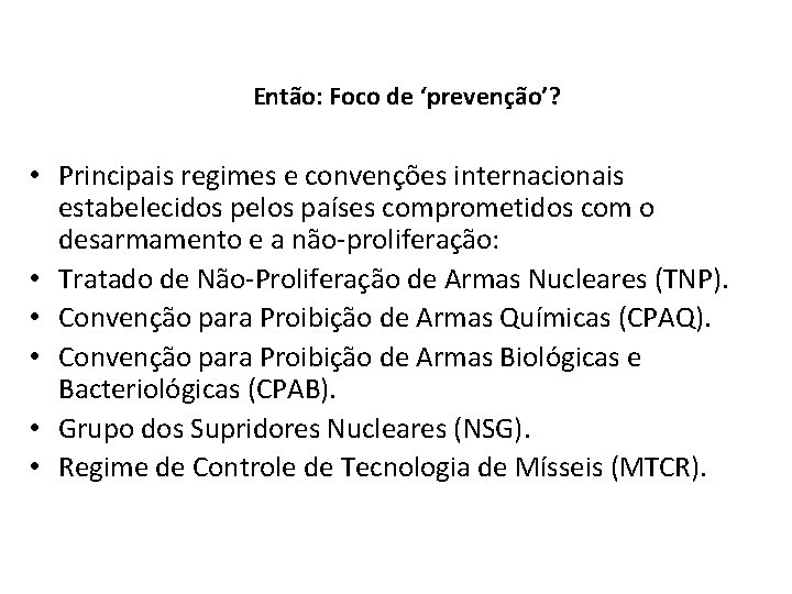 Então: Foco de ‘prevenção’? • Principais regimes e convenções internacionais estabelecidos pelos países comprometidos