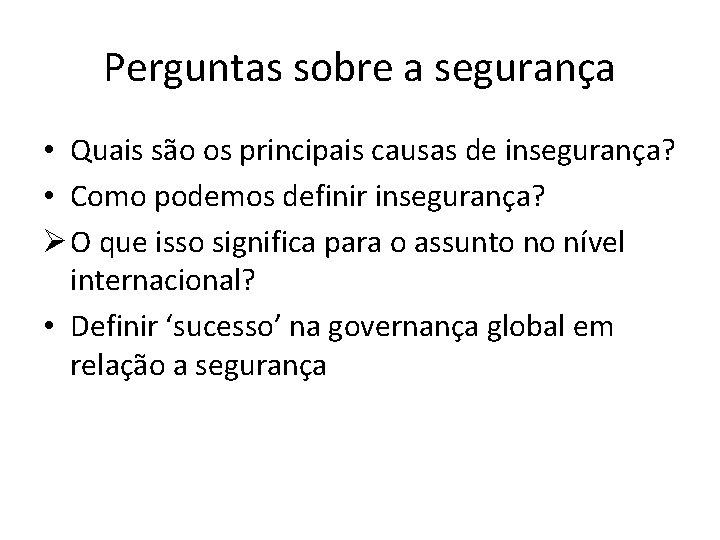 Perguntas sobre a segurança • Quais são os principais causas de insegurança? • Como