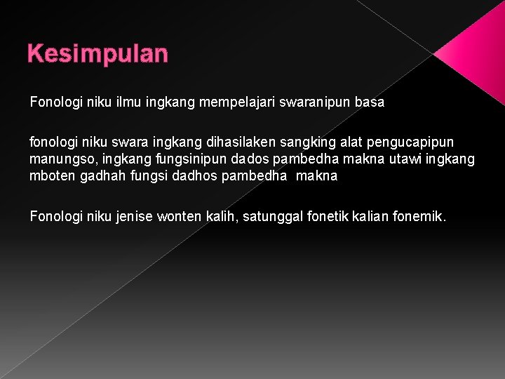 Kesimpulan Fonologi niku ilmu ingkang mempelajari swaranipun basa fonologi niku swara ingkang dihasilaken sangking