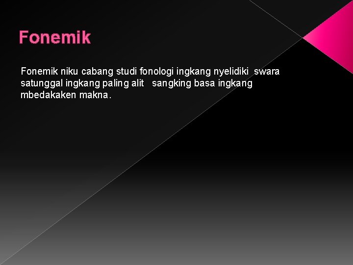 Fonemik niku cabang studi fonologi ingkang nyelidiki swara satunggal ingkang paling alit sangking basa
