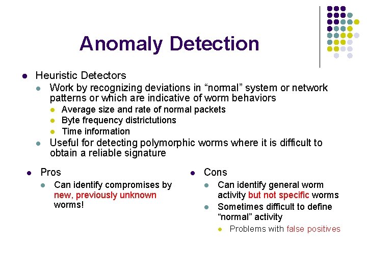 Anomaly Detection l Heuristic Detectors l Work by recognizing deviations in “normal” system or