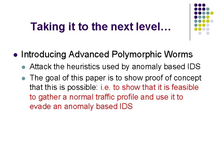 Taking it to the next level… l Introducing Advanced Polymorphic Worms l l Attack