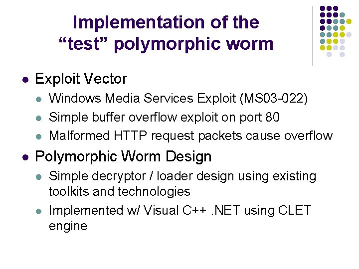 Implementation of the “test” polymorphic worm l Exploit Vector l l Windows Media Services