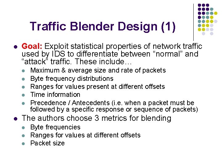 Traffic Blender Design (1) l Goal: Exploit statistical properties of network traffic used by