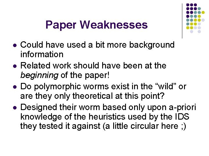 Paper Weaknesses l l Could have used a bit more background information Related work