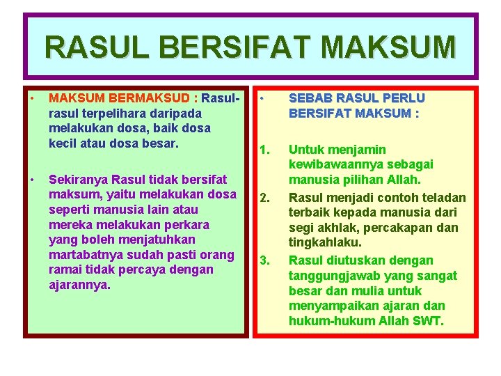 RASUL BERSIFAT MAKSUM • • MAKSUM BERMAKSUD : Rasulrasul terpelihara daripada melakukan dosa, baik