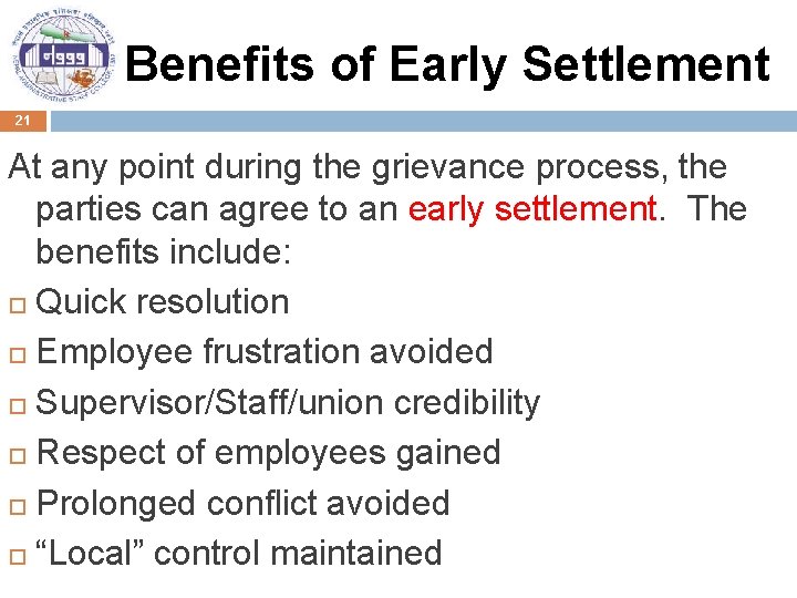 Benefits of Early Settlement 21 At any point during the grievance process, the parties