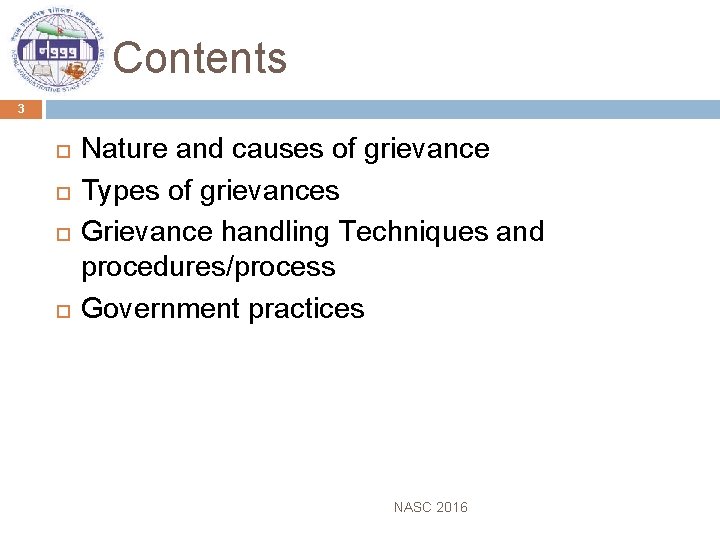 Contents 3 Nature and causes of grievance Types of grievances Grievance handling Techniques and