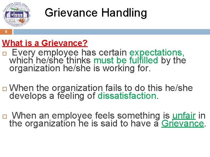  Grievance Handling 8 What is a Grievance? Every employee has certain expectations, which