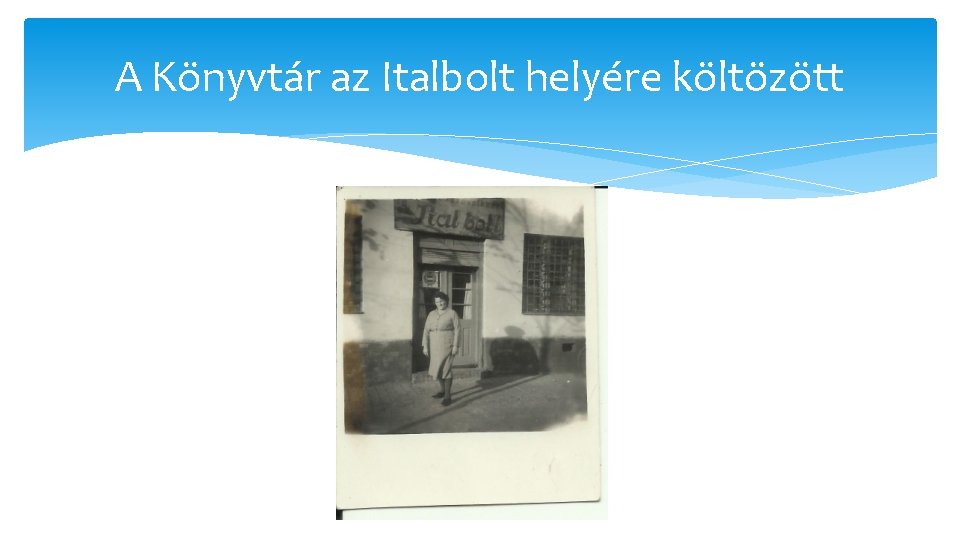 A Könyvtár az Italbolt helyére költözött A Könyvtár az Italbolt helyére költözött