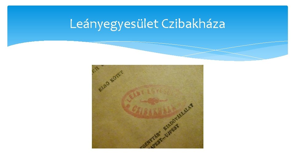 Leányegyesület Czibakháza Leányegyesület Czibakháza