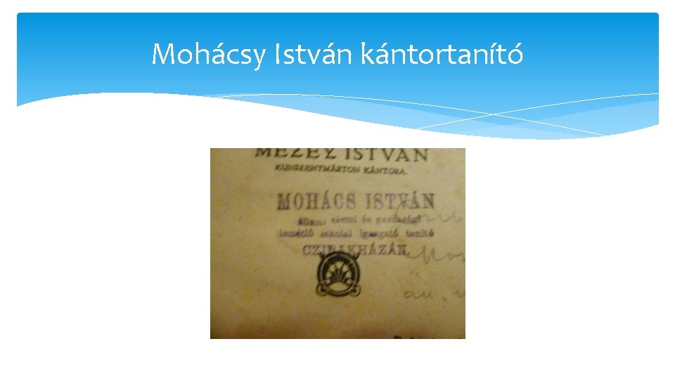 Mohácsy István kántortanító Mohácsy István kántortanító
