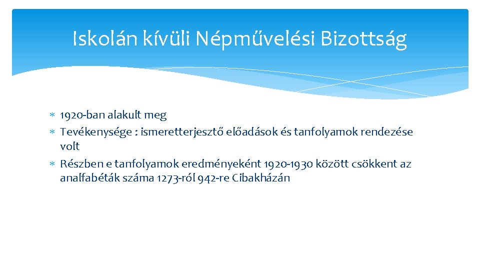Iskolán kívüli Népművelési Bizottság 1920 -ban alakult meg Tevékenysége : ismeretterjesztő előadások és tanfolyamok Iskolán kívüli Népművelési Bizottság 1920 -ban alakult meg Tevékenysége : ismeretterjesztő előadások és tanfolyamok