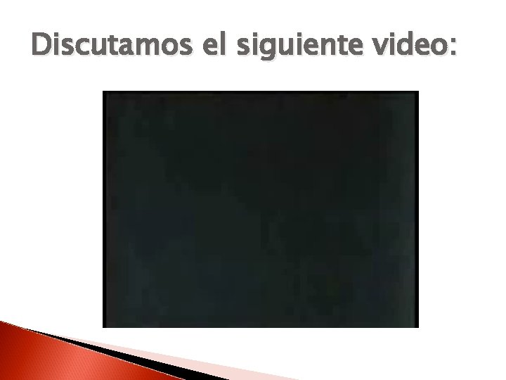 Discutamos el siguiente video: 