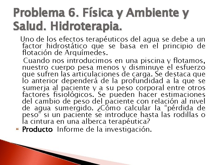 Problema 6. Física y Ambiente y Salud. Hidroterapia. Uno de los efectos terapéuticos del