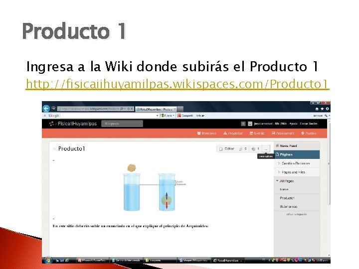 Producto 1 Ingresa a la Wiki donde subirás el Producto 1 http: //fisicaiihuyamilpas. wikispaces.