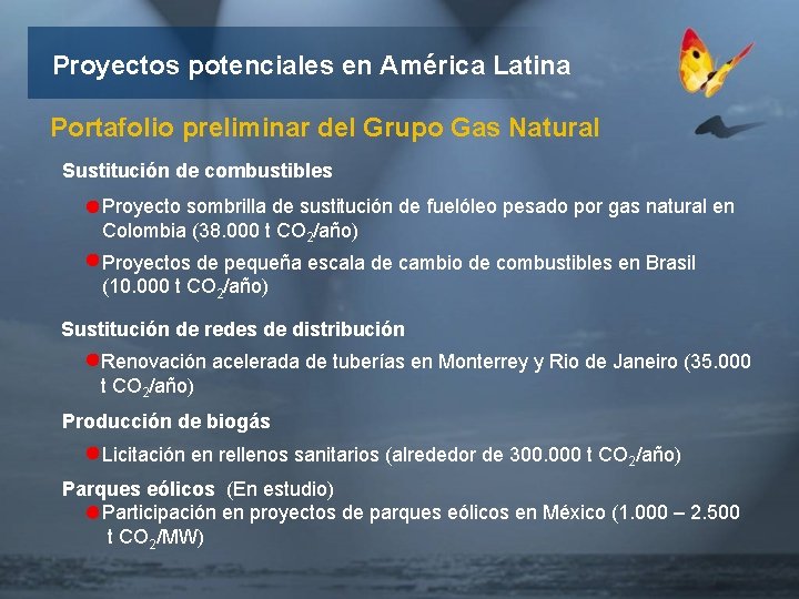 Proyectos potenciales en América Latina Portafolio preliminar del Grupo Gas Natural Sustitución de combustibles