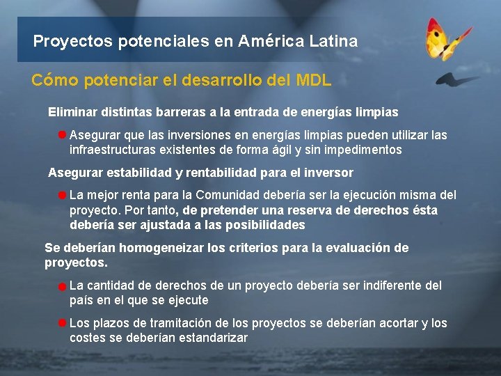 Proyectos potenciales en América Latina Cómo potenciar el desarrollo del MDL Eliminar distintas barreras