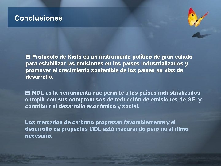 Conclusiones El Protocolo de Kioto es un instrumento político de gran calado para estabilizar