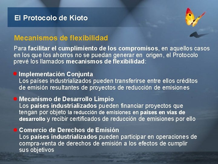 El Protocolo de Kioto Mecanismos de flexibilidad Para facilitar el cumplimiento de los compromisos,