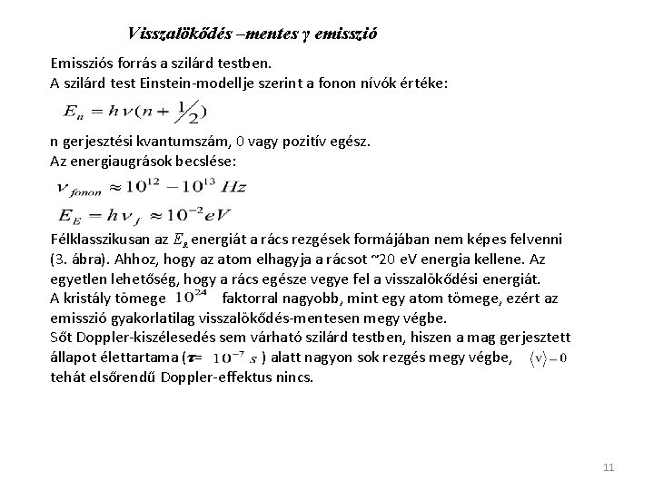 Visszalökődés –mentes γ emisszió Emissziós forrás a szilárd testben. A szilárd test Einstein-modellje szerint