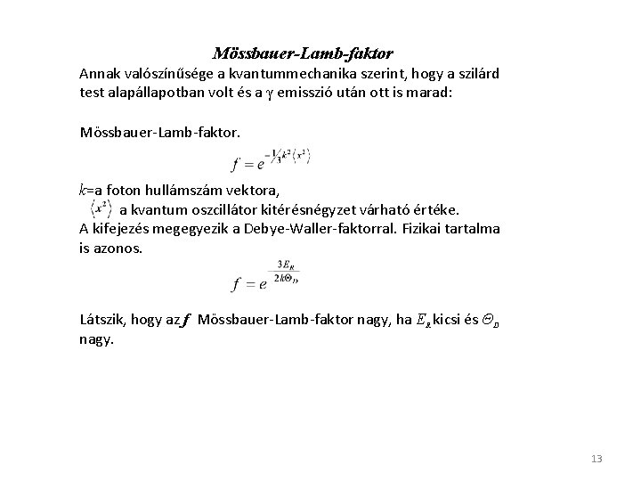 Mössbauer-Lamb-faktor Annak valószínűsége a kvantummechanika szerint, hogy a szilárd test alapállapotban volt és a