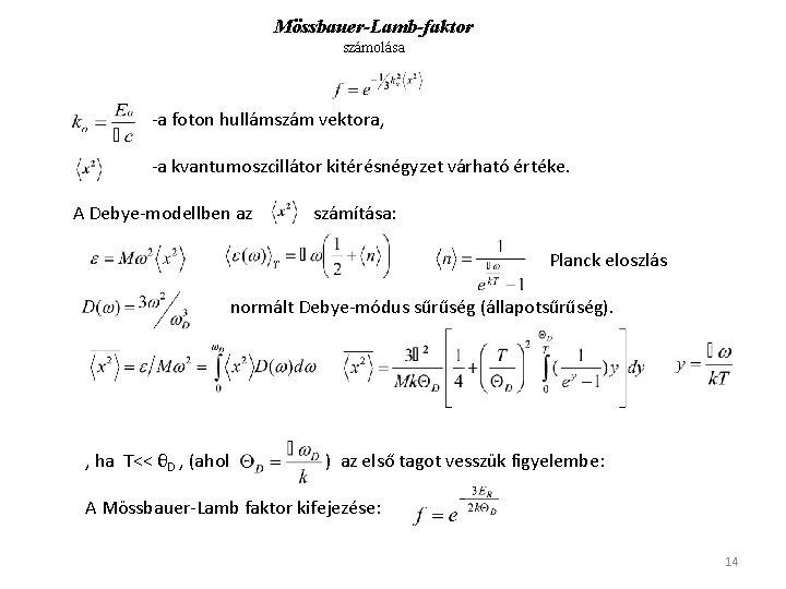 Mössbauer-Lamb-faktor számolása -a foton hullámszám vektora, -a kvantumoszcillátor kitérésnégyzet várható értéke. A Debye-modellben az