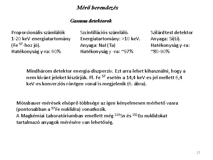 Mérő berendezés Gamma detektorok Proporcionális számlálók 1 -20 ke. V energiatartomány (Fe 57 -hoz