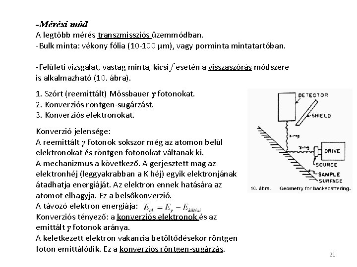 -Mérési mód A legtöbb mérés transzmissziós üzemmódban. -Bulk minta: vékony fólia (10 -100 μm),