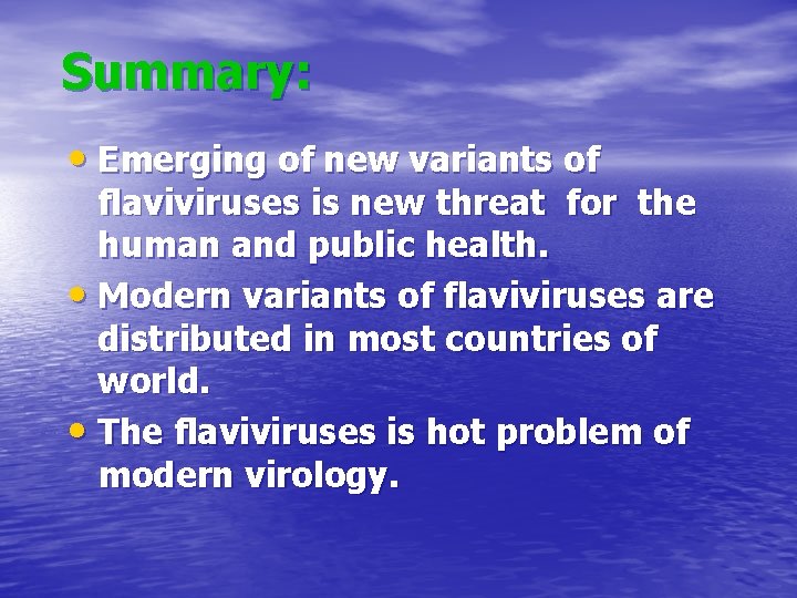 Summary: • Emerging of new variants of flaviviruses is new threat for the human