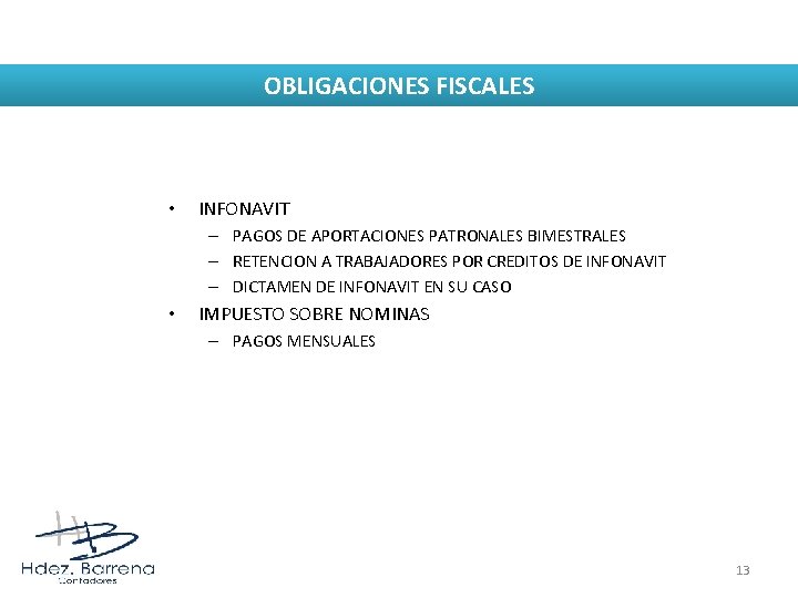 OBLIGACIONES FISCALES • INFONAVIT – PAGOS DE APORTACIONES PATRONALES BIMESTRALES – RETENCION A TRABAJADORES