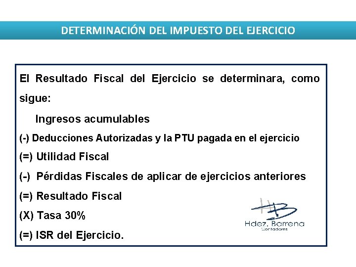 DETERMINACIÓN DEL IMPUESTO DEL EJERCICIO El Resultado Fiscal del Ejercicio se determinara, como sigue: