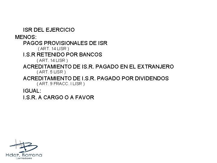 ISR DEL EJERCICIO MENOS: PAGOS PROVISIONALES DE ISR ( ART. 14 LISR ) I.