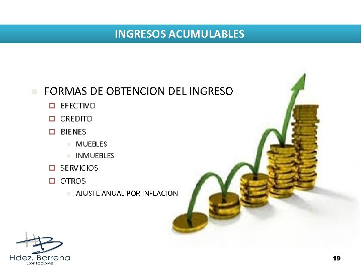 INGRESOS ACUMULABLES n FORMAS DE OBTENCION DEL INGRESO EFECTIVO ¨ CREDITO ¨ BIENES ¨