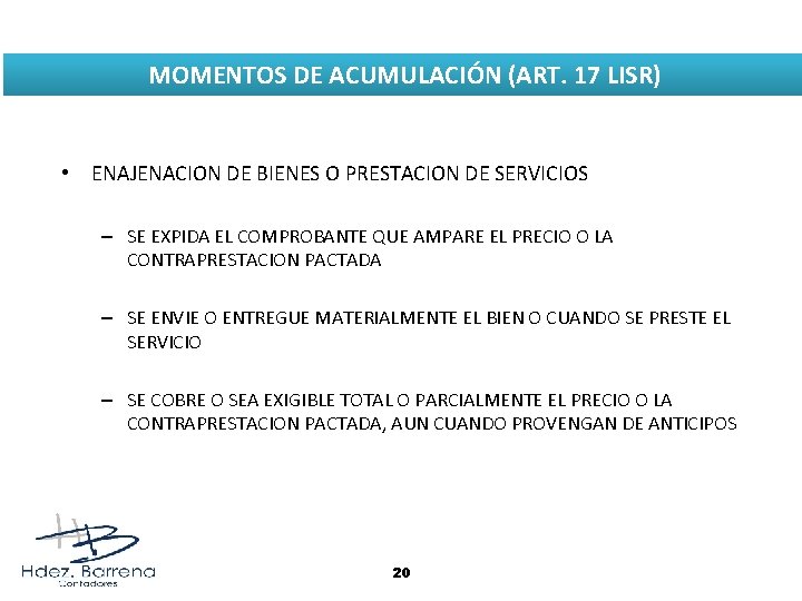 MOMENTOS DE ACUMULACIÓN (ART. 17 LISR) • ENAJENACION DE BIENES O PRESTACION DE SERVICIOS