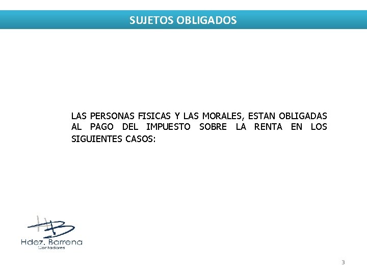 SUJETOS OBLIGADOS LAS PERSONAS FISICAS Y LAS MORALES, ESTAN OBLIGADAS AL PAGO DEL IMPUESTO