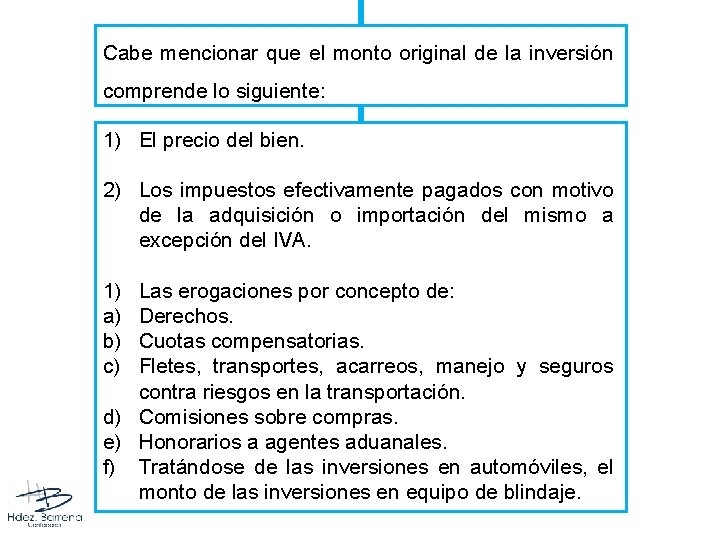 Cabe mencionar que el monto original de la inversión comprende lo siguiente: 1) El