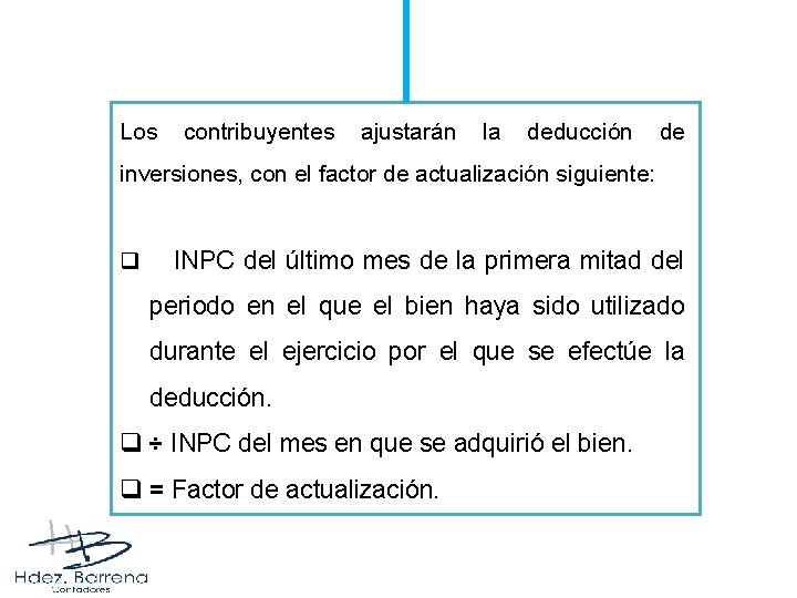 Los contribuyentes ajustarán la deducción de inversiones, con el factor de actualización siguiente: q