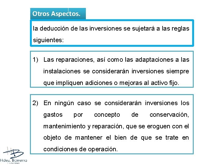 Otros Aspectos. la deducción de las inversiones se sujetará a las reglas siguientes: 1)