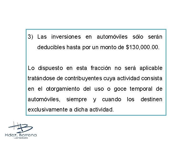 3) Las inversiones en automóviles sólo serán deducibles hasta por un monto de $130,