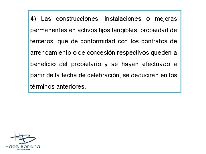 4) Las construcciones, instalaciones o mejoras permanentes en activos fijos tangibles, propiedad de terceros,