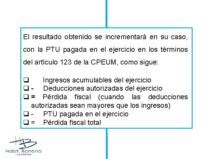 El resultado obtenido se incrementará en su caso, con la PTU pagada en el