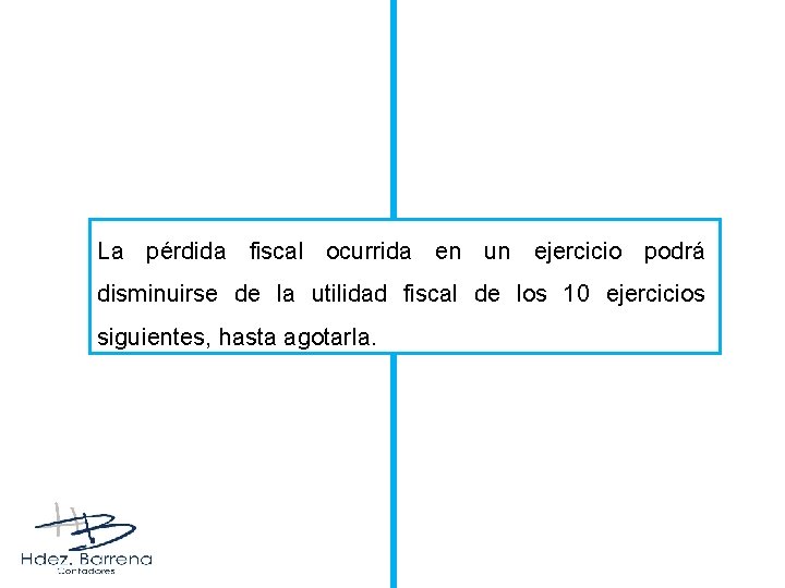 La pérdida fiscal ocurrida en un ejercicio podrá disminuirse de la utilidad fiscal de