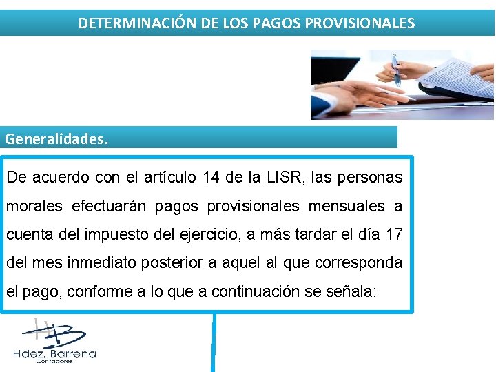 DETERMINACIÓN DE LOS PAGOS PROVISIONALES Generalidades. De acuerdo con el artículo 14 de la